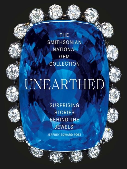 Title details for The Smithsonian National Gem Collection—Unearthed by Jeffrey Edward Post - Wait list